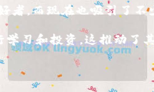 关于加密货币外国粉丝数量的数据并不容易获取，因为这个领域相对分散且快速变化。但可以肯定的是，加密货币在全球范围内吸引了大量的关注者和投资者，尤其是在一些特定的国家和地区，如美国、欧洲、东南亚等。

根据近期的调查和报道，以下是一些关键点，可以帮助我们更好地理解加密货币的国际粉丝基础：

1. **全球用户数量**：全球范围内，加密货币的用户估计已经超过数亿人。各种区块链项目和交易平台的用户都可以被视为这一庞大粉丝基础的一部分。

2. **社交媒体影响力**：Twitter、Reddit和Telegram等社交媒体平台上，加密货币相关的群组和话题讨论非常活跃。例如，Bitcoin和Ethereum在Twitter上有数百万的追随者。

3. **国家分布**：根据一些报道，加密货币的热度在美国、加拿大、德国、英国、日本等发达国家表现得尤为强烈。而在印度、巴西、尼日利亚等新兴市场国家，加密货币的使用和关注度也在迅速上升。

4. **投资者结构**：在加密货币市场，投资者的结构也在不断变化。早期的投资者一般是科技爱好者，而现在也吸引了不少传统金融机构和高净值个人的进入，使得加密货币的国际粉丝群体更加多元化。

5. **教育和普及**：随着越来越多的教育资源和在线课程的推出，越来越多的人对加密货币进行学习和投资，这推动了其国际粉丝群体的增长。

如果你对加密货币领域还有其他具体问题或想获得更多数据，欢迎进一步提问！